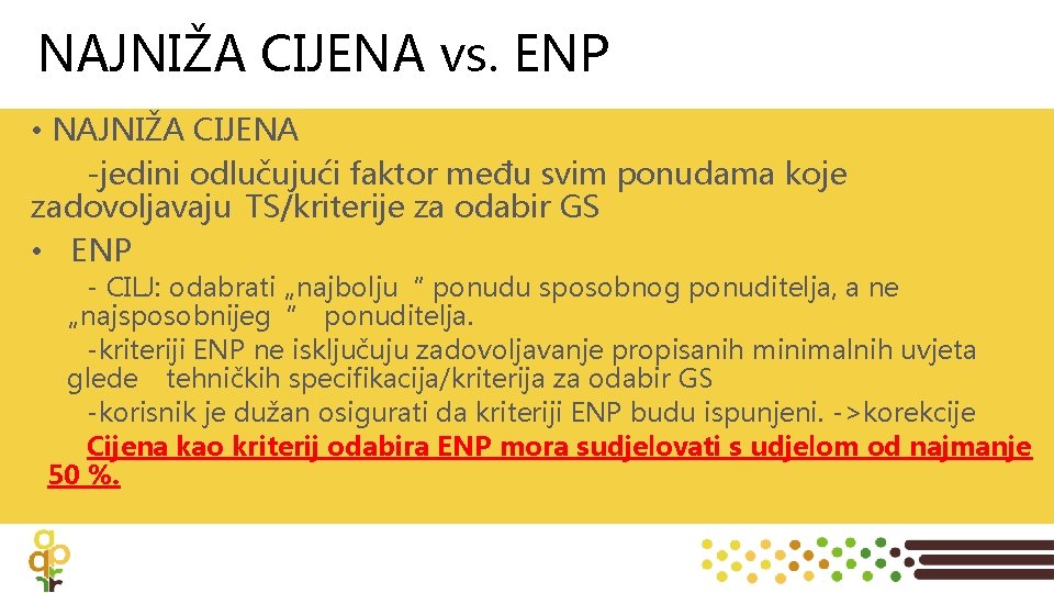 NAJNIŽA CIJENA vs. ENP • NAJNIŽA CIJENA -jedini odlučujući faktor među svim ponudama koje
