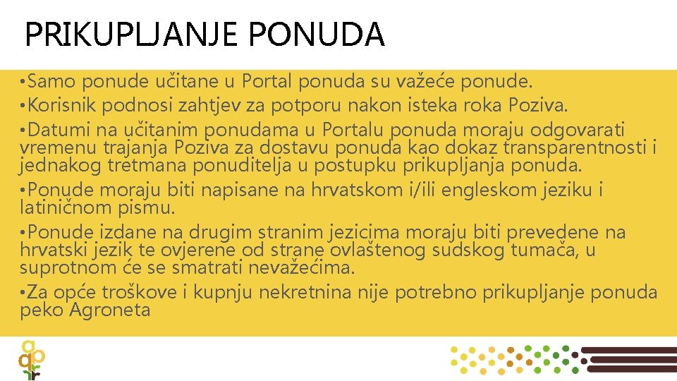 PRIKUPLJANJE PONUDA • Samo ponude učitane u Portal ponuda su važeće ponude. • Korisnik
