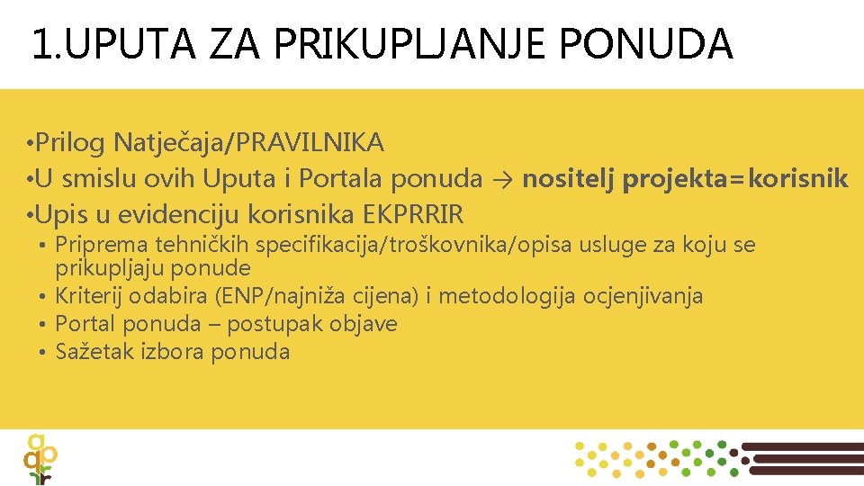 1. UPUTA ZA PRIKUPLJANJE PONUDA • Prilog Natječaja/PRAVILNIKA • U smislu ovih Uputa i