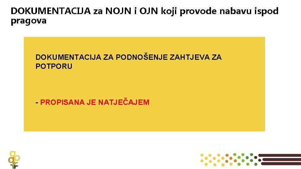 DOKUMENTACIJA za NOJN i OJN koji provode nabavu ispod pragova DOKUMENTACIJA ZA PODNOŠENJE ZAHTJEVA
