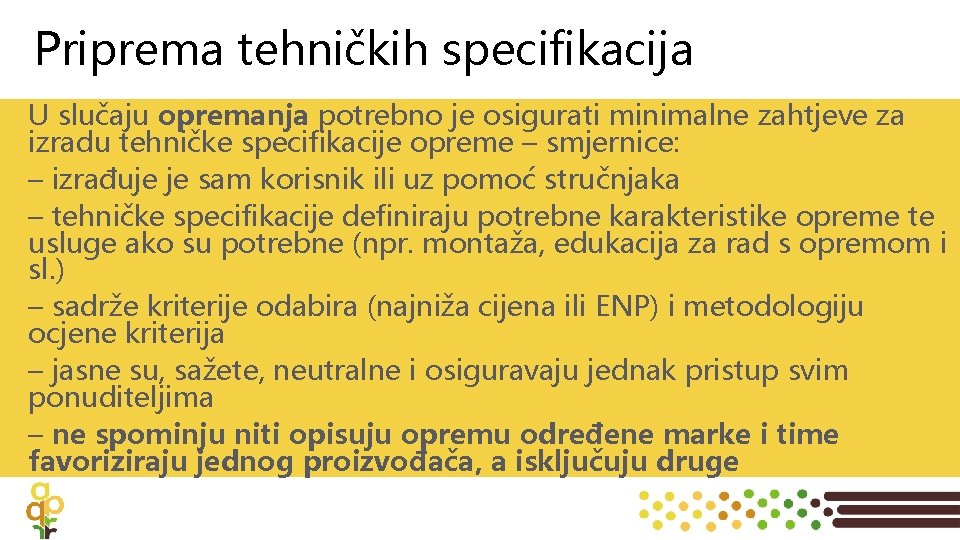 Priprema tehničkih specifikacija U slučaju opremanja potrebno je osigurati minimalne zahtjeve za izradu tehničke