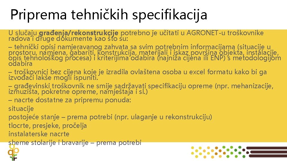 Priprema tehničkih specifikacija U slučaju građenja/rekonstrukcije potrebno je učitati u AGRONET-u troškovnike radova i