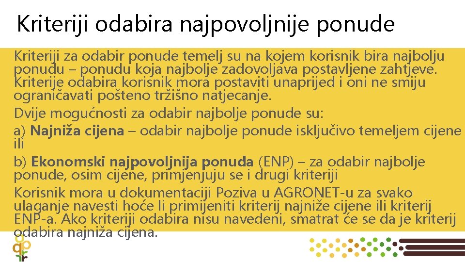 Kriteriji odabira najpovoljnije ponude Kriteriji za odabir ponude temelj su na kojem korisnik bira