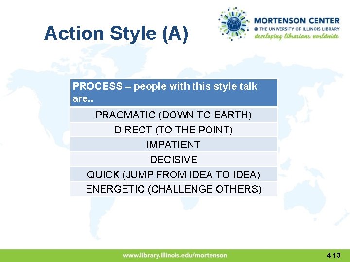 Action Style (A) PROCESS – people with this style talk are. . PRAGMATIC (DOWN