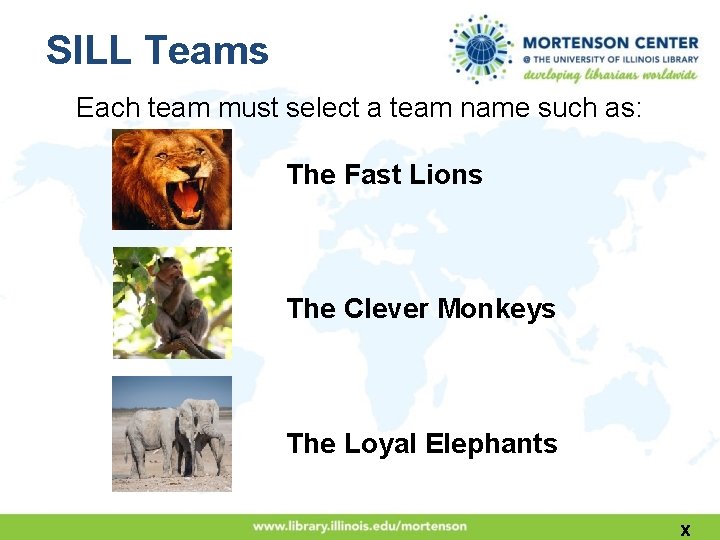 SILL Teams Each team must select a team name such as: The Fast Lions