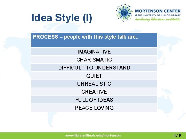 Idea Style (I) PROCESS – people with this style talk are. . IMAGINATIVE CHARISMATIC