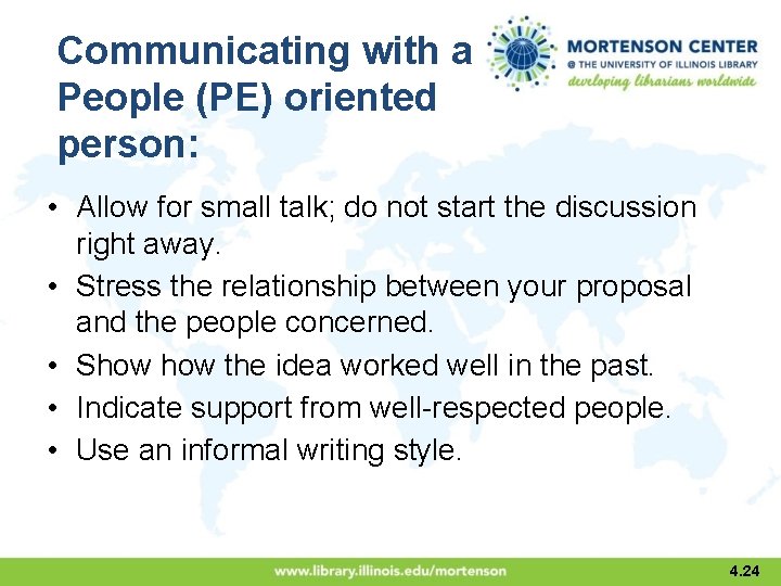 Communicating with a People (PE) oriented person: • Allow for small talk; do not