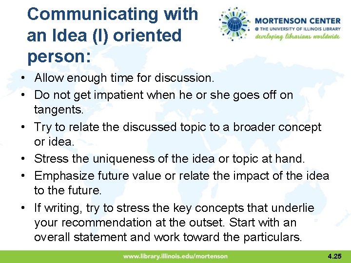 Communicating with an Idea (I) oriented person: • Allow enough time for discussion. •