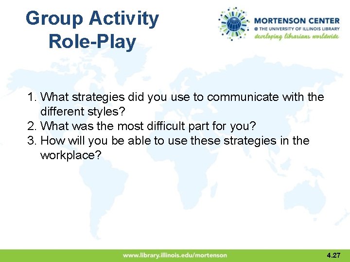 Group Activity Role-Play 1. What strategies did you use to communicate with the different