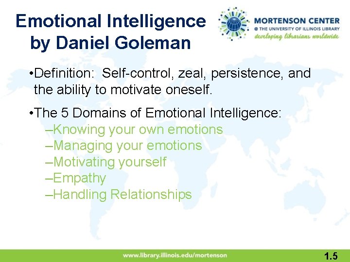 Emotional Intelligence by Daniel Goleman • Definition: Self-control, zeal, persistence, and the ability to