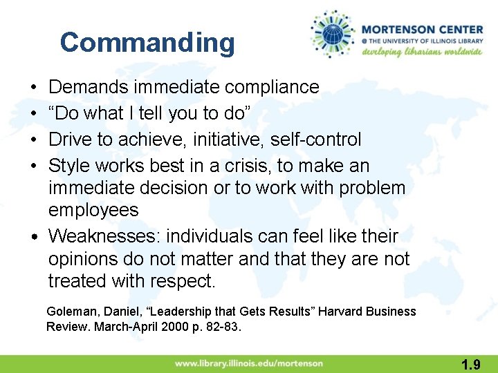 Commanding • • Demands immediate compliance “Do what I tell you to do” Drive