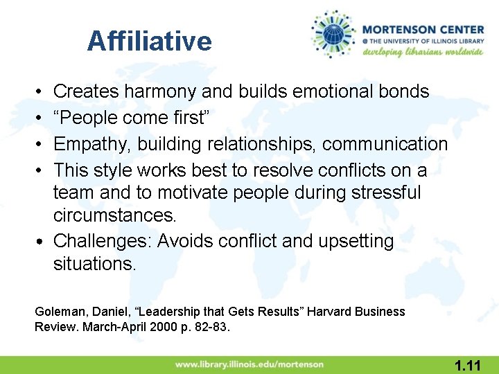 Affiliative • • Creates harmony and builds emotional bonds “People come first” Empathy, building