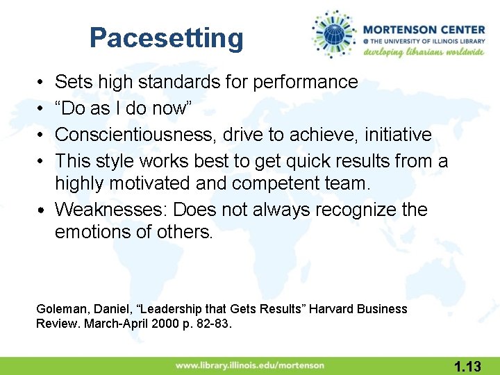 Pacesetting • • Sets high standards for performance “Do as I do now” Conscientiousness,