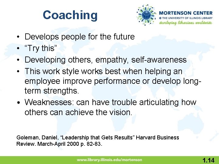 Coaching • • Develops people for the future “Try this” Developing others, empathy, self-awareness