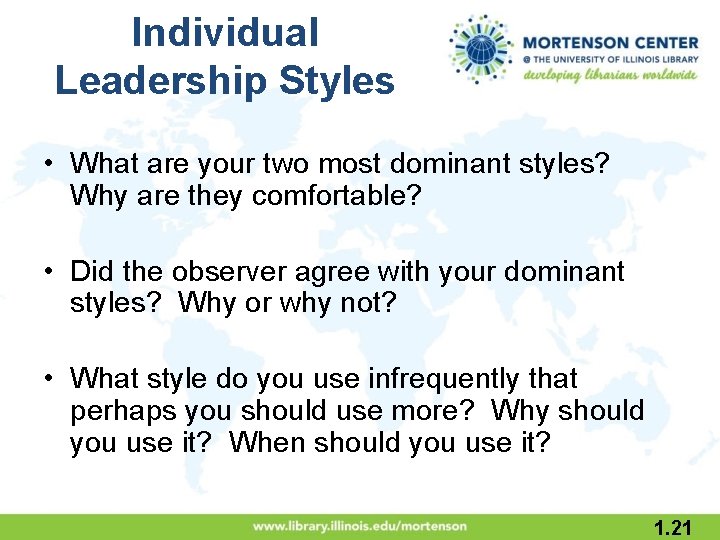 Individual Leadership Styles • What are your two most dominant styles? Why are they