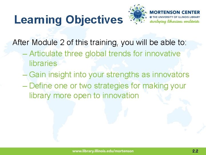 Learning Objectives After Module 2 of this training, you will be able to: –