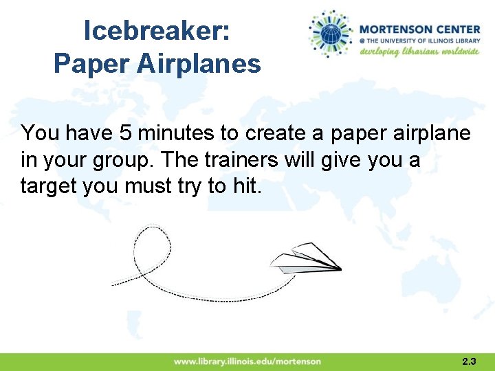 Icebreaker: Paper Airplanes You have 5 minutes to create a paper airplane in your