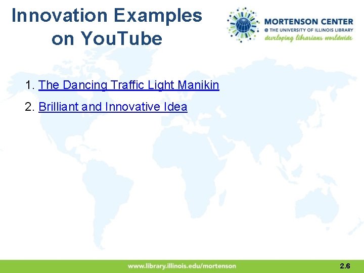 Innovation Examples on You. Tube 1. The Dancing Traffic Light Manikin 2. Brilliant and