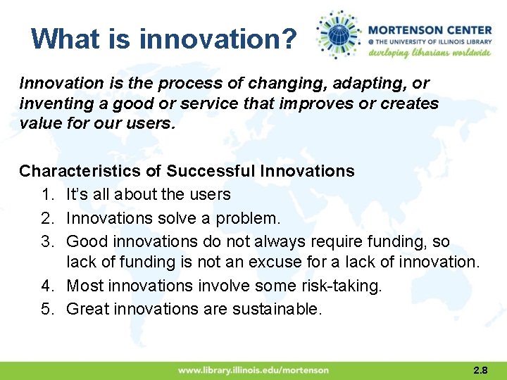 What is innovation? Innovation is the process of changing, adapting, or inventing a good