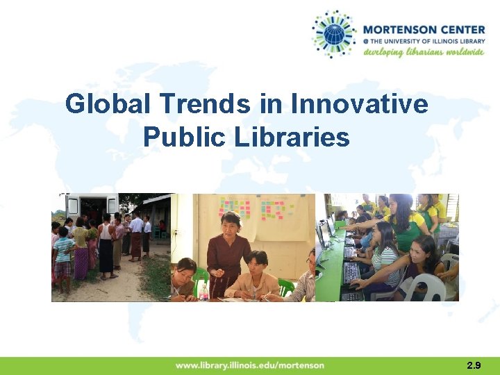 Global Trends in Innovative Public Libraries 2. 9 