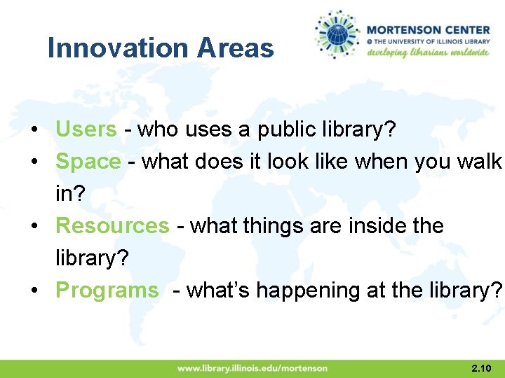 Innovation Areas • Users - who uses a public library? • Space - what