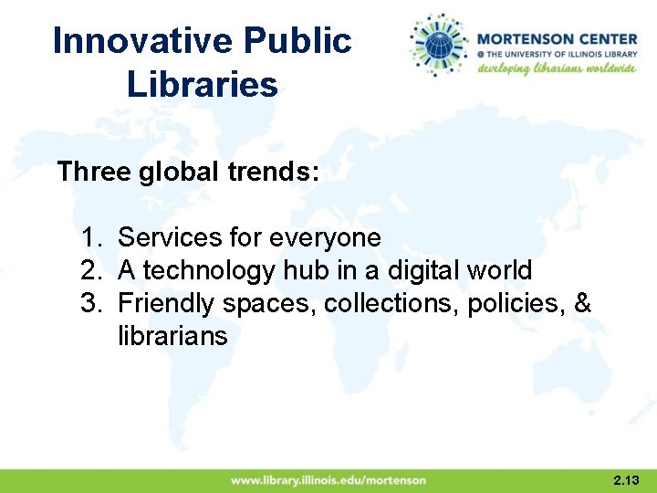 Innovative Public Libraries Three global trends: 1. Services for everyone 2. A technology hub