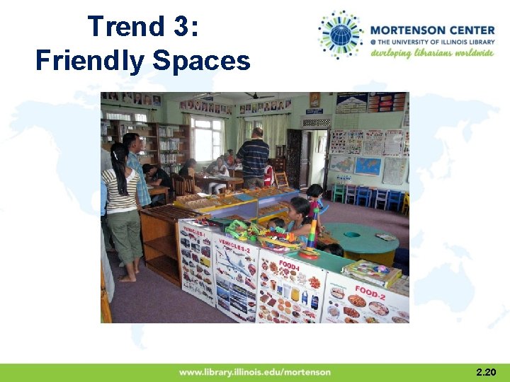 Trend 3: Friendly Spaces 2. 20 