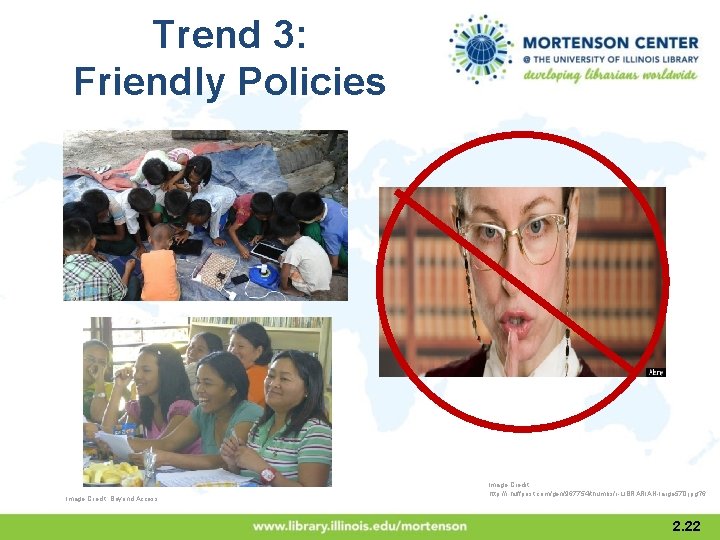 Trend 3: Friendly Policies Image Credit: Beyond Access Image Credit: http: //i. huffpost. com/gen/967754/thumbs/r-LIBRARIAN-large