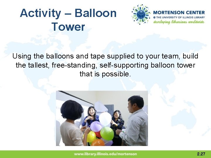 Activity – Balloon Tower Using the balloons and tape supplied to your team, build