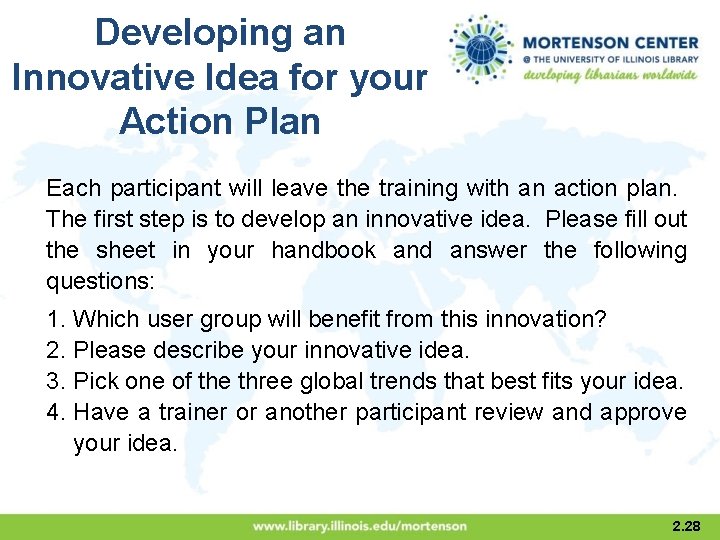 Developing an Innovative Idea for your Action Plan Each participant will leave the training