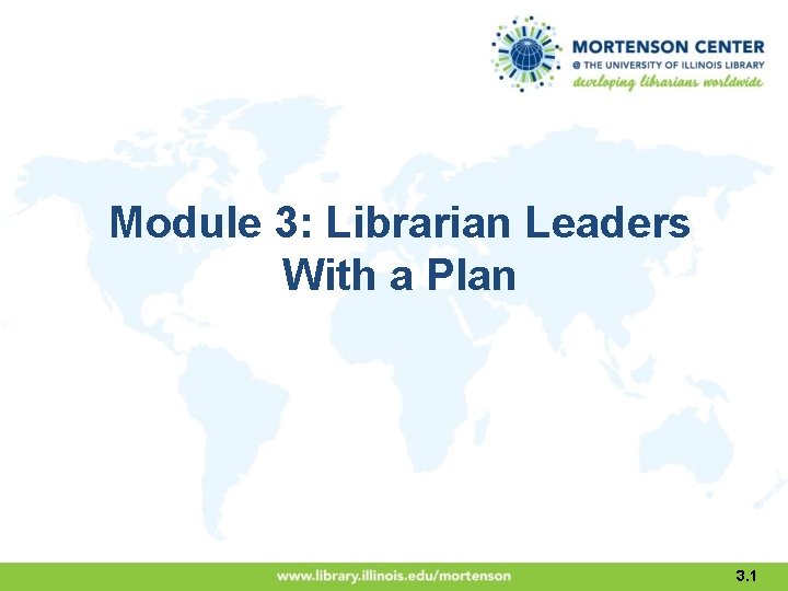 Module 3: Librarian Leaders With a Plan 3. 1 