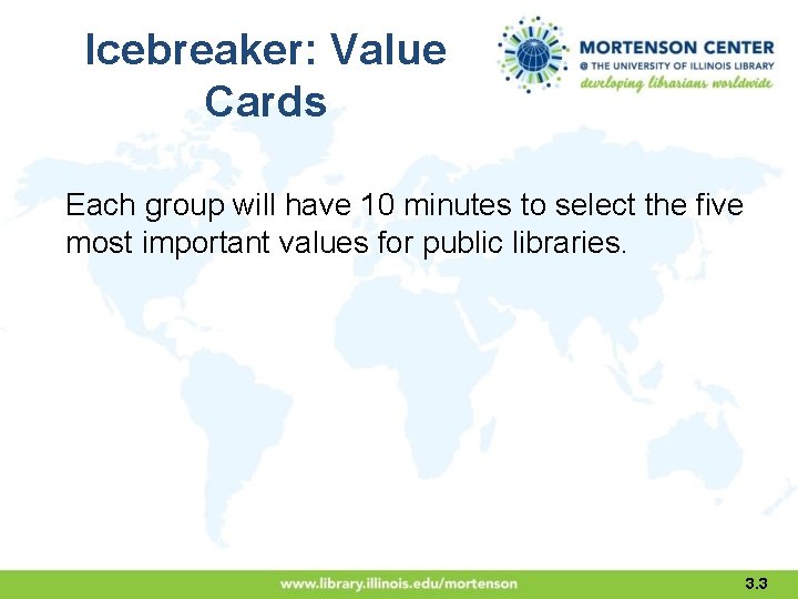 Icebreaker: Value Cards Each group will have 10 minutes to select the five most
