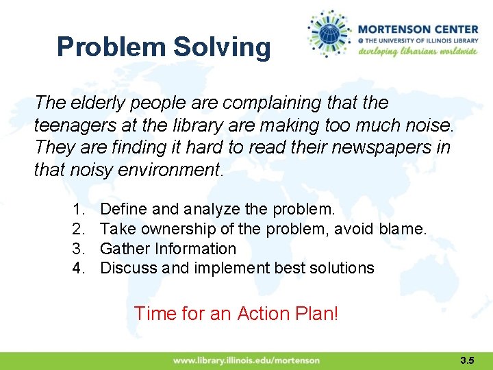 Problem Solving The elderly people are complaining that the teenagers at the library are