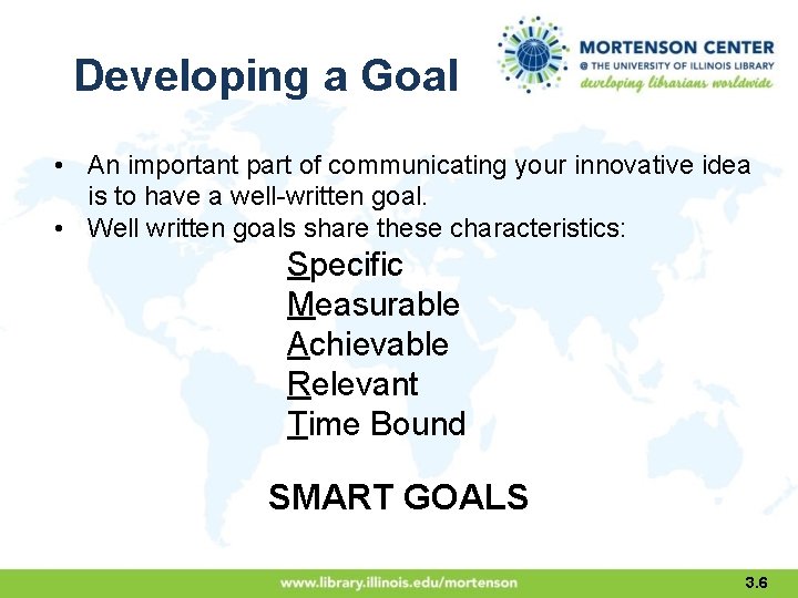 Developing a Goal • An important part of communicating your innovative idea is to