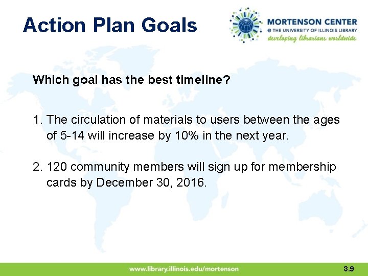 Action Plan Goals Which goal has the best timeline? 1. The circulation of materials