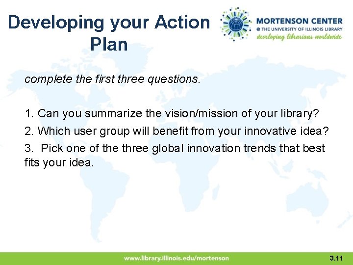 Developing your Action Plan complete the first three questions. 1. Can you summarize the