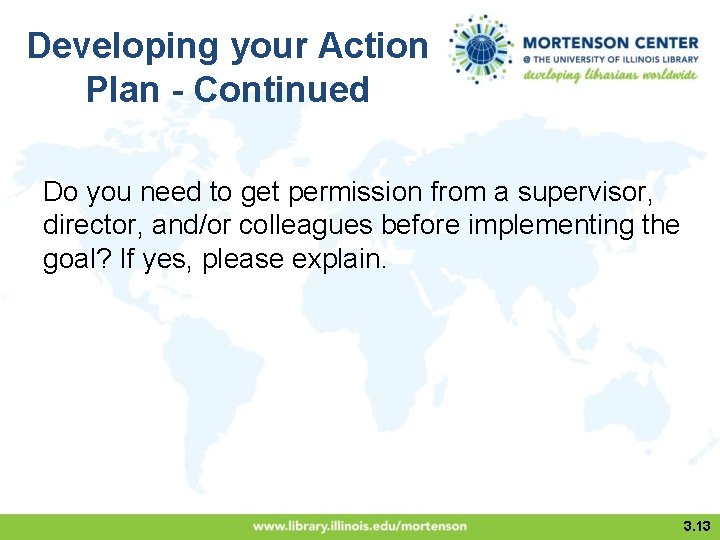 Developing your Action Plan - Continued Do you need to get permission from a