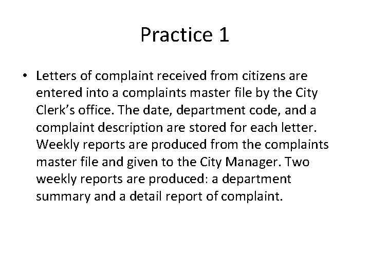 Practice 1 • Letters of complaint received from citizens are entered into a complaints
