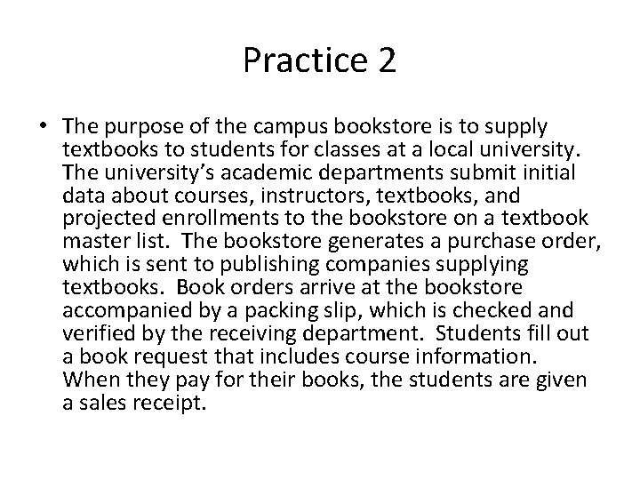 Practice 2 • The purpose of the campus bookstore is to supply textbooks to