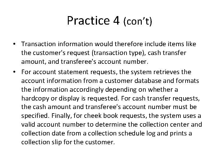 Practice 4 (con’t) • Transaction information would therefore include items like the customer's request