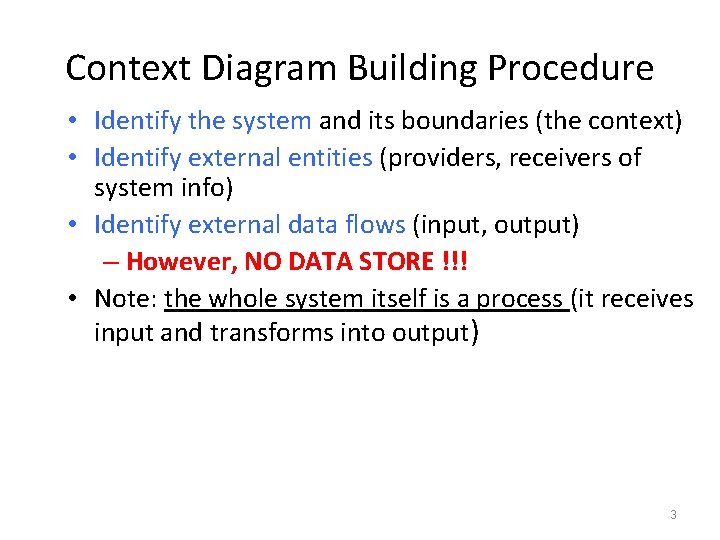 Context Diagram Building Procedure • Identify the system and its boundaries (the context) •