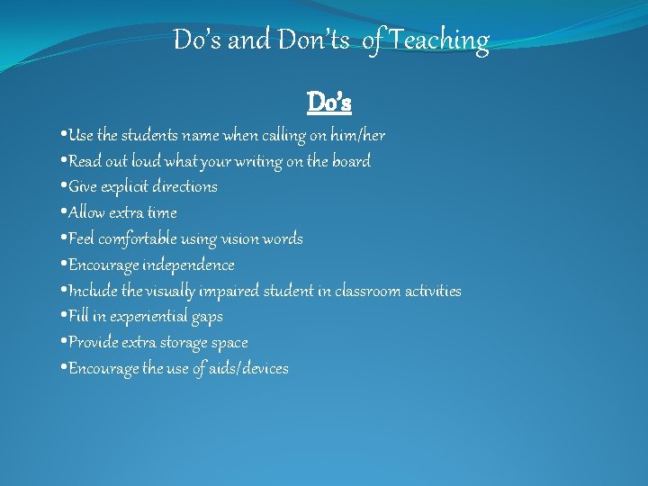 Do’s and Don’ts of Teaching Do’s • Use the students name when calling on