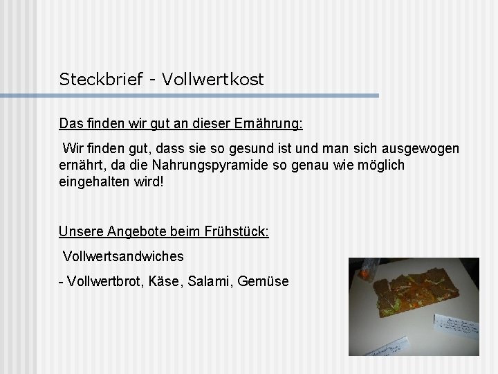 Steckbrief - Vollwertkost Das finden wir gut an dieser Ernährung: Wir finden gut, dass