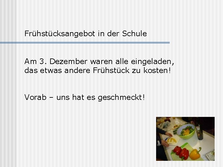 Frühstücksangebot in der Schule Am 3. Dezember waren alle eingeladen, das etwas andere Frühstück