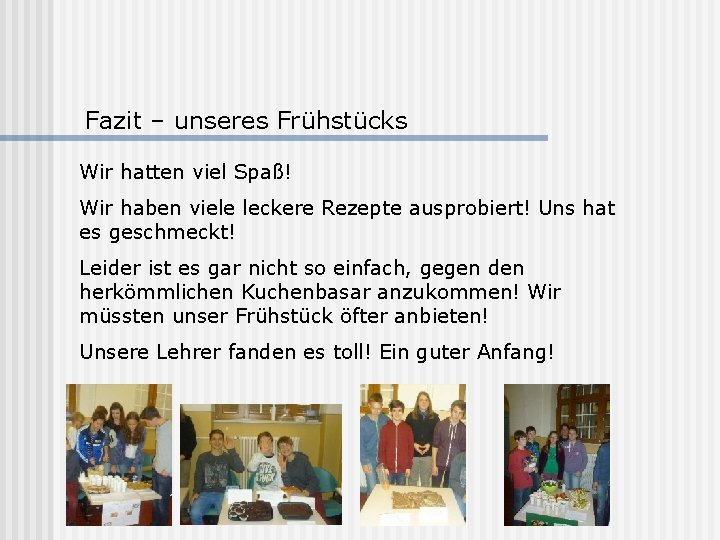 Fazit – unseres Frühstücks Wir hatten viel Spaß! Wir haben viele leckere Rezepte ausprobiert!