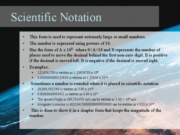 Scientific Notation • • This form is used to represent extremely large or small Scientific Notation • • This form is used to represent extremely large or small
