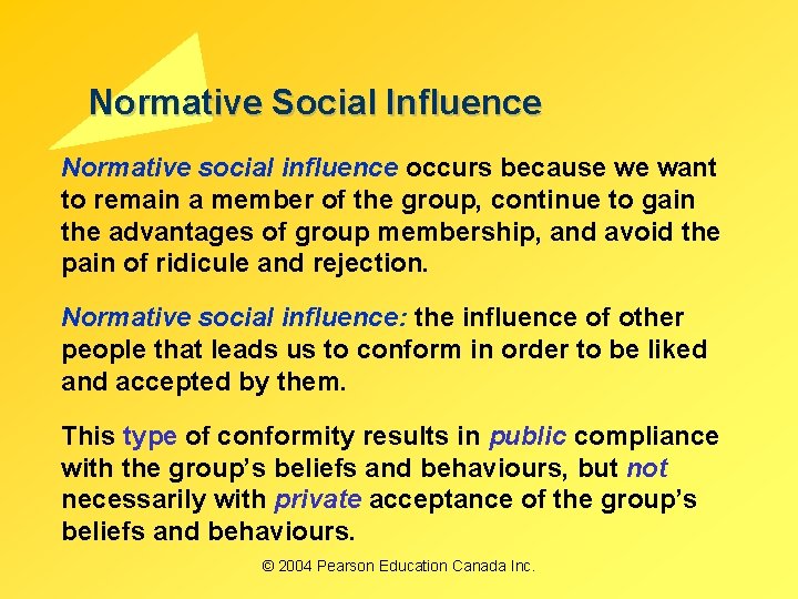Normative Social Influence Normative social influence occurs because we want to remain a member