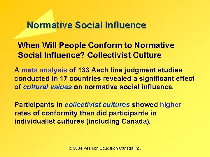 Normative Social Influence When Will People Conform to Normative Social Influence? Collectivist Culture A