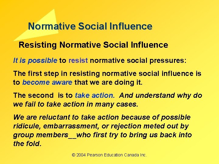 Normative Social Influence Resisting Normative Social Influence It is possible to resist normative social