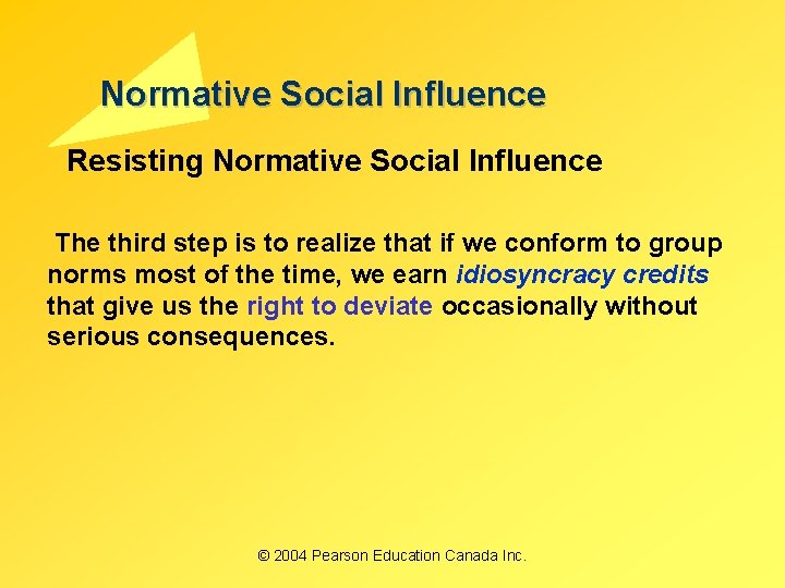 Normative Social Influence Resisting Normative Social Influence The third step is to realize that